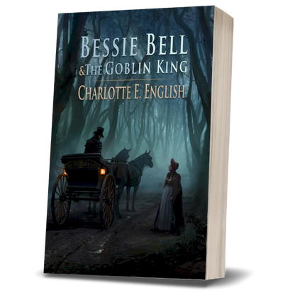 Bessie Bell and the Goblin King paperback cover — Tales of Aylfenhame fae cosy fairytale by Charlotte E. English