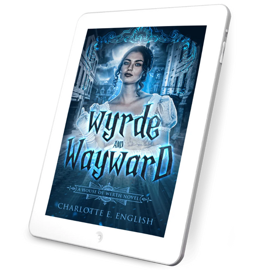 Wyrde and Wayward ebook cover, alternate view — House of Werth cosy gothic fantasy by Charlotte E. English